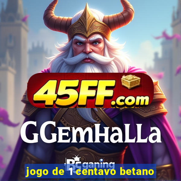 jogo de 1 centavo betano